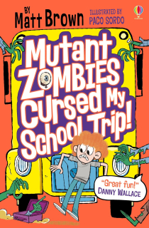 Matt Brown - Mutant zombies cursed my school trip!